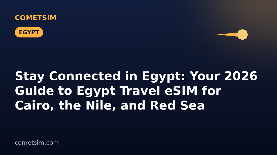Stay Connected in Egypt: Your 2026 Guide to Egypt Travel eSIM for Cairo, the Nile, and Red Sea