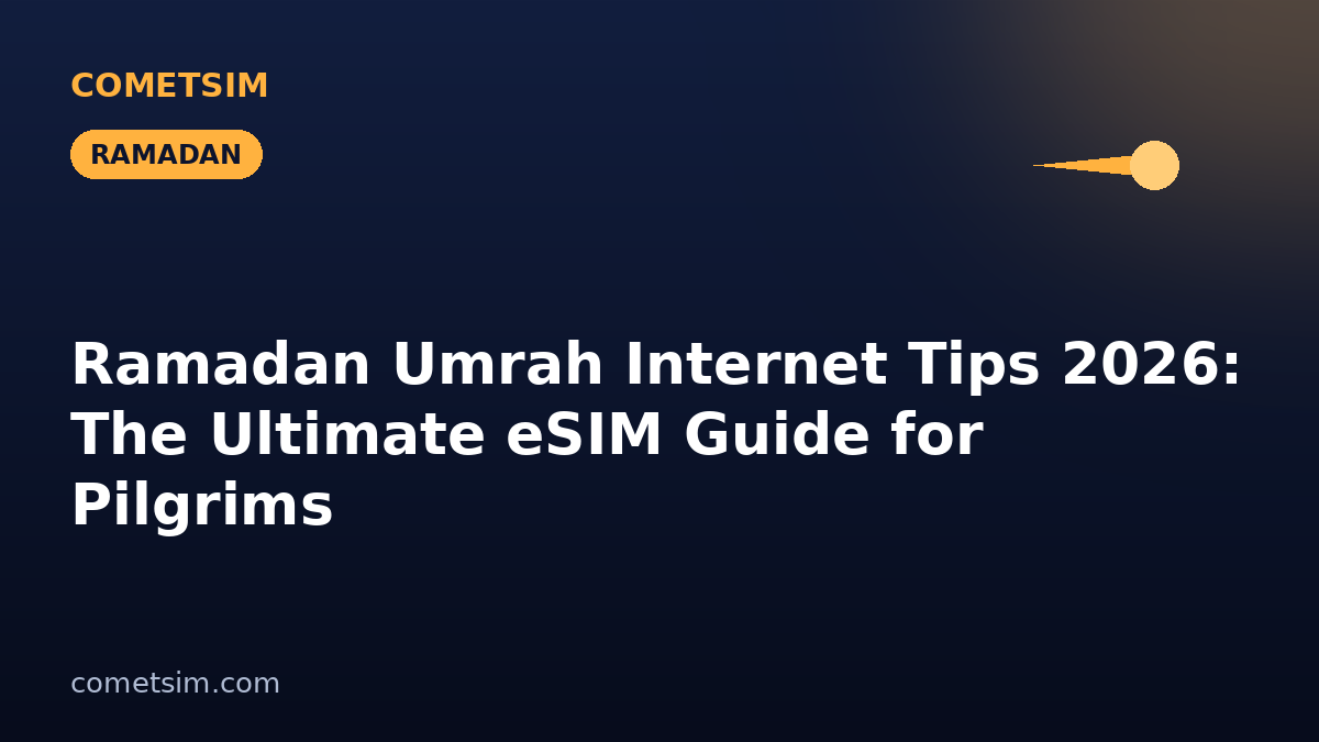 Ramadan Umrah Internet Tips 2026: The Ultimate eSIM Guide for Pilgrims