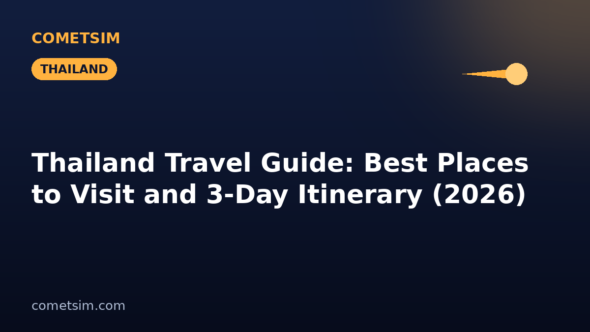 Thailand Travel Guide: Best Places to Visit and 3-Day Itinerary (2026) | CometSIM travel eSIM